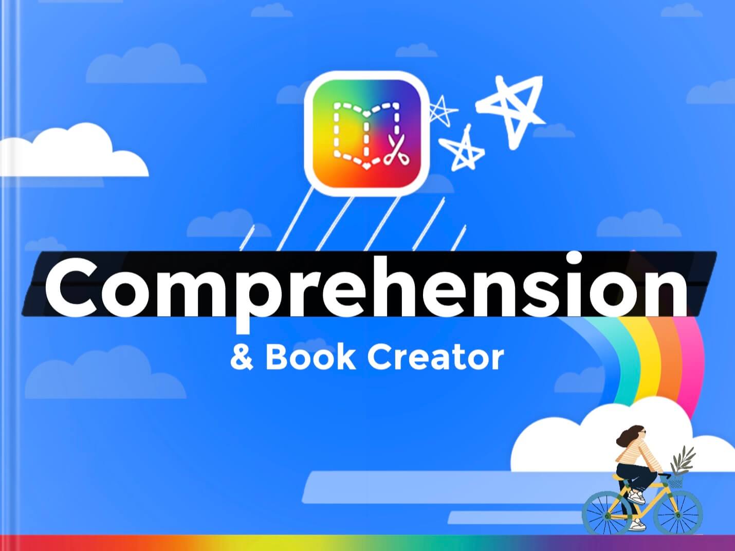 Bright cover of 'Comprehension & Book Creator,' featuring a blue sky, rainbows, and stars. The design highlights Book Creator's role in enhancing reading comprehension through digital storytelling.