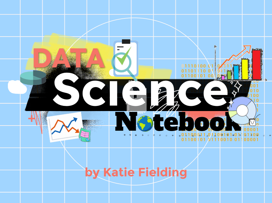 A colorful cover image for the "Data Science Notebook" by Katie Fielding. The title is bold and central, with the word "Data" in red and "Science" in large white letters on a black background. The design includes icons representing graphs, charts, binary code, and a globe, symbolizing data science concepts.