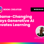 6 Game-Changing Ways Generative AI Elevates Learning