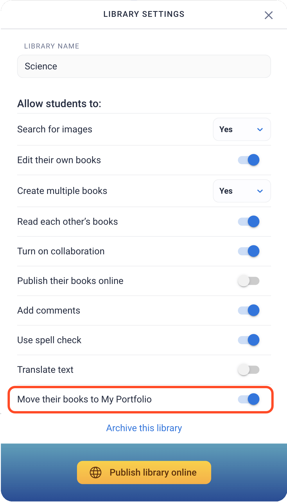 A screenshot of the Library Settings menu for a library named 'Science.' The settings allow customization of student permissions. The options listed include toggles for allowing students to search for images, edit their own books, create multiple books, read each other’s books, turn on collaboration, publish their books online, add comments, use spell check, translate text, and move their books to 'My Portfolio.' Most toggles are set to 'Yes,' indicated by blue switches, except for 'Publish their books online' and 'Translate text,' which are turned off. At the bottom, there is an option to 'Archive this library' and a yellow button to 'Publish library online.'