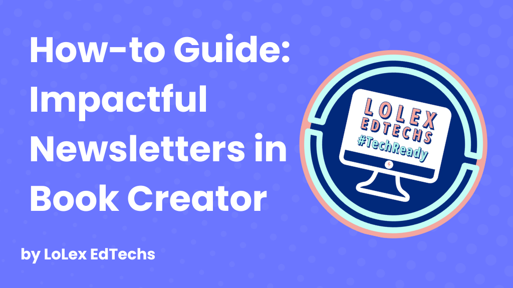 How-to Guide: Impactful Newsletters in Book Creator