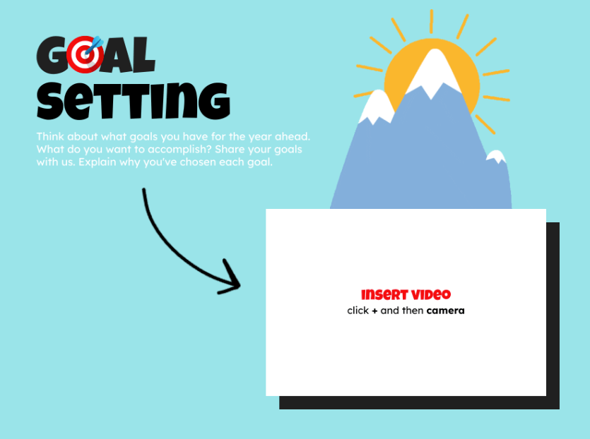 Goal-setting template with an option to insert a video response. Includes prompts to reflect on goals for the year ahead, encouraging students to share their goals and explain their choices.