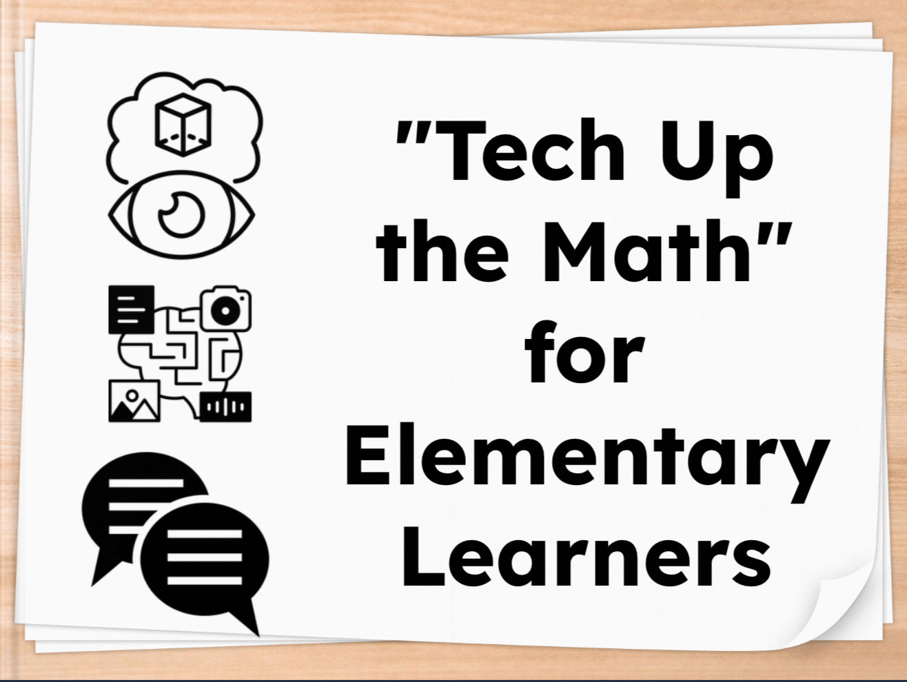 The image is a book cover for "Tech Up the Math" for Elementary Learners. The cover has a clean, minimalist design with icons representing key concepts: a 3D cube inside a thought cloud over an eye, a flowchart-like graphic with multimedia symbols, and two chat bubbles. These icons likely represent visualization, multimodal learning, and interaction—key themes of the book. The text is displayed in large, bold black font on a white background, with the pages stacked, giving it the appearance of a book lying on a wooden surface.